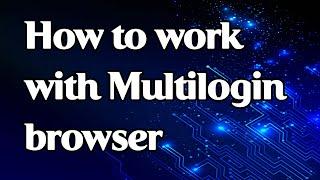 How to work with Multilogin browser