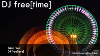 DJ free[time] - Live Mix: Take Five - with: Cult 45, Criminal Vibes, Richard Grey, TJR, ...