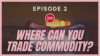 Where can you trade Commodities? | Commodity Trading | Episode 2 | Daily Commodity