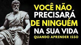 VOCÊ NÃO PRECISARÁ DE NINGUÉM Na sua VIDA QUANDO APRENDER ISTO | ESTOICISMO