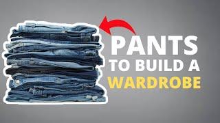 Pants To Build a Wardrobe