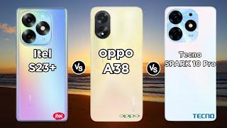 Itel S23+ vs Oppo A38 vs Tecno SPARK 10 Pro