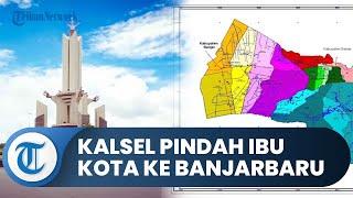 Provinsi Kalsel Pindah Ibu Kota ke Banjarbaru, Tak Lagi di Banjarmasin