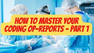 HOW TO MASTER YOUR CODING OP-REPORTS - PART 1