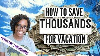 How to save THOUSANDS for your VACATIONS! | How to save money for travel