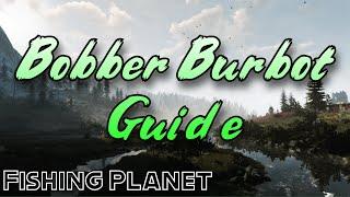 Fishing Planet - Bobber Burbot Guide