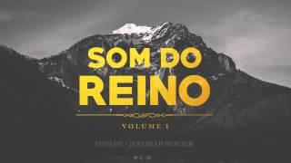 Find Me - Jeremiah Bowser [Som do Reino - Vol 1]