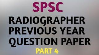 SPSC RADIOGRAPHER PREVIOUS YEAR QUESTION PAPER PART 4