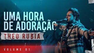 Uma Hora de Adoração | Theo Rubia - Vol. 01