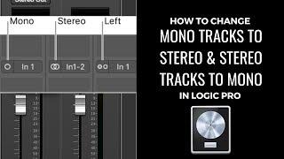 How to Change Mono Tracks to Stereo & Stereo to Mono in Logic Pro