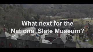 National Slate Museum: Past, Present, Future