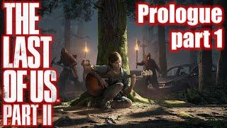 TLOU 2 Gameplay Full game Walkthrough - Prologue Part 1 - Ellie and Joel years later