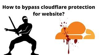 How to bypass cloudflare protection for website?