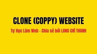 (Tự Học Làm Web) Cách Clone Website Từ A đến Z