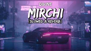 DIVINE - MIRCHI (slowed & reverb)