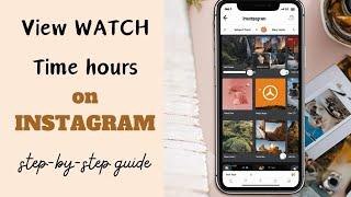 How to View Watch Time on Instagram: Easy Tutorial 2024