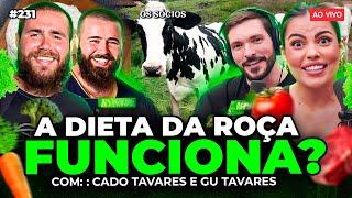 A ALIMENTAÇÃO SIMPLES QUE VAI MUDAR SUA VIDA: DIETA DA ROÇA (Cado e Gustavo Tavares) | Os Sócios 231