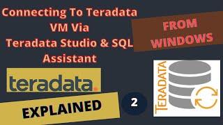 Connect Teradata Virtual Machine Using Teradata Studio & Teradata SQL Assistant