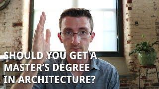 Should You Get a Master's Degree in Architecture