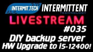 Intermit.Tech #035 - Upgrade the DIY backup server to 12Th gen Intel!