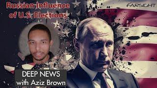 Russian Influencers of US Elections with Aziz Brown