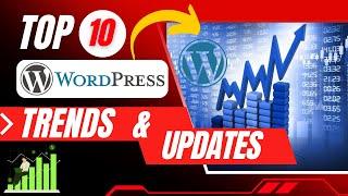 Top 10 WordPress Trends & Updates in 2025