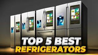 Top 5 BEST Refrigerators