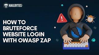 How to Bruteforce Passwords with ZAP: A Step-by-Step Guide