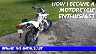 How I Became A Motorcycle Enthusiast | Behind The Enthusiast