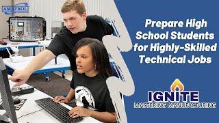 IGNITE: Mastering Manufacturing Preps High School Students for Highly-Skilled Careers(Amatrol)