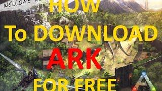 How To DOWNLOAD ARK: Survival Evolved For FREE (Latest Update) Simple/Easy Steps