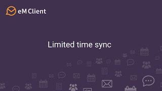 eM Client 9 - Limited Time Sync