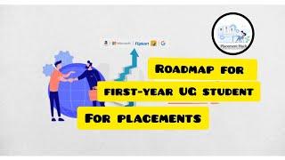 Roadmap to Placement for  first-year UG students