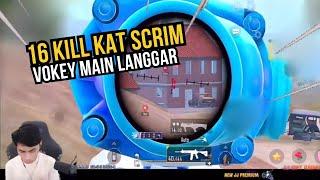 16 KILL KAT SCRIM !! VOKEY MAIN LANGGAR