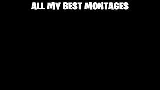 All my best montages