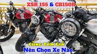 Moto Cũ Giá Rẻ : Yamaha XSR 155 Và CB150R Cùng tầm giá nên Chọn xe Nào