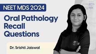 NEET MDS Mar’24 Recall | Oral Pathology | Dr. Srishti Jaiswal | DBMCI MDS | eGurukul