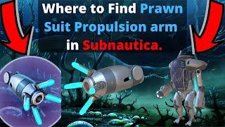 Where to find the Prawn Suit Propulsion Arm in Subnautica.