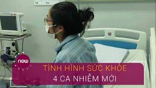 Tình hình sức khỏe của 4 ca nhiễm Covid-19 mới tại Hà Nội | VTC Now