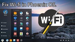 How to Fix Wi-fi in Phoenix OS.