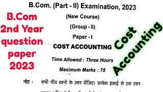 B.Com 2nd Year Cost Accounting Question paper 2023|| B.com part2 Cost accounting Question paper 2023