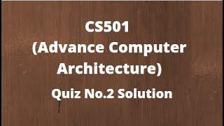 CS501(Advance Computer Architecture) Quiz No.2 Solution Fall 2021-2022