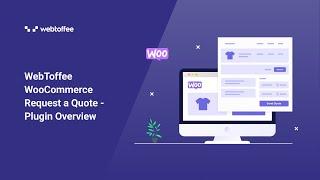 WebToffee WooCommerce Request a Quote - Plugin Overview