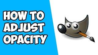 How To Adjust Opacity in GIMP