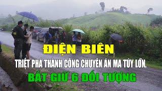 ĐIỆN BIÊN - Điện Biên triệt phá thành công chuyên án ma túy lớn, bắt giữ 6 đối tượng