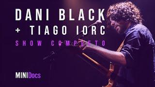 Dani Black (part. Tiago Iorc) - Ao Vivo em São Paulo - MINIDocs®