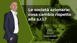 Le società azionarie: cosa cambia rispetto alla s.r.l. ?