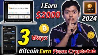I Earn $2000 BTC  - 3 Free Ways To Mine With CryptoTab Browser In 2024  | Bitcoin Mining Apps  