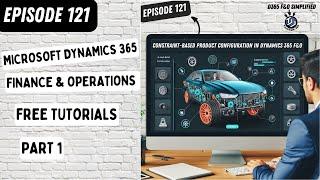 Episode 121 | Part1 - Constraint-Based Configuration in D365 Finance & Operations