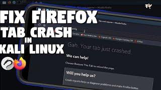 Fix Mozilla Firefox Tab Crash In Kali Linux